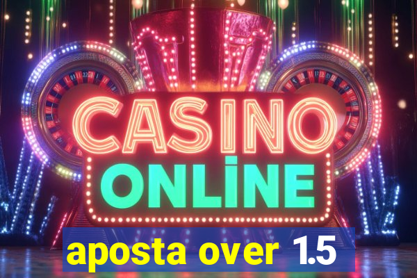 aposta over 1.5